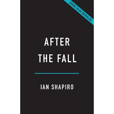 After the Fall - by  Ian Shapiro (Hardcover)