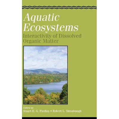 Aquatic Ecosystems: Interactivity of Dissolved Organic Matter - (Aquatic Ecology) (Hardcover)