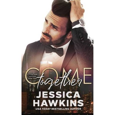 Come Together - (Cityscape Affair) by  Jessica Hawkins (Paperback)