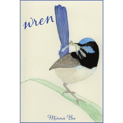 Wren - by  Minnie Bee (Hardcover)