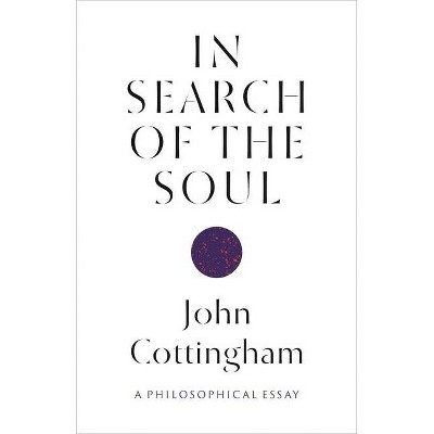 In Search of the Soul - by  John Cottingham (Hardcover)