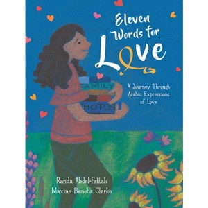 Eleven Words for Love: A Journey Through Arabic Expressions of Love - by  Randa Abdel-Fattah (Hardcover) - 1 of 1