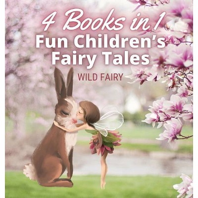 Fun Children's Fairy Tales - by  Wild Fairy (Hardcover)