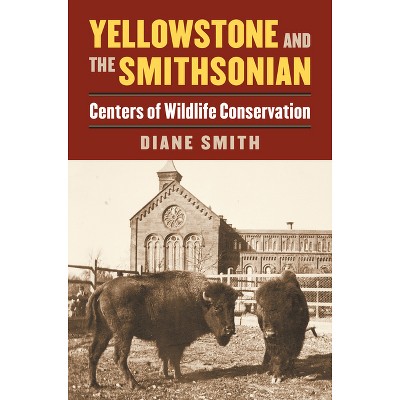 Yellowstone and the Smithsonian - by  Diane Smith (Paperback)