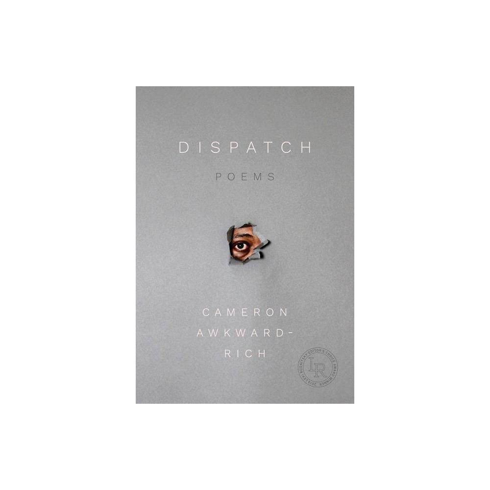 ISBN 9780892555031 product image for Dispatch - by Cameron Awkward-Rich (Paperback) | upcitemdb.com