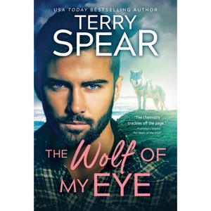 The Wolf of My Eye - (Highland Wolf) by  Terry Spear (Paperback) - 1 of 1
