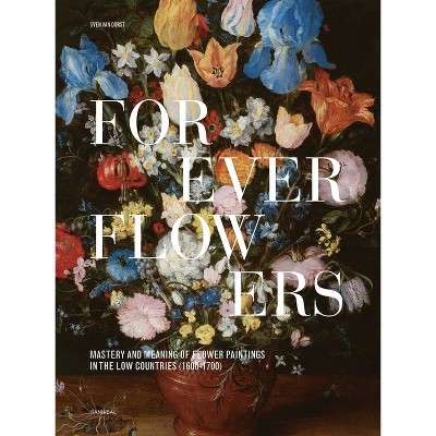 Forever Flowers - by  Sven Van Dorst (Hardcover)