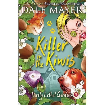 Killer in the Kiwis - (Lovely Lethal Gardens) by  Dale Mayer (Paperback)