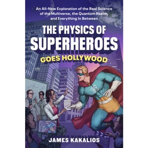 The Physics of Superheroes Goes Hollywood - by  James Kakalios (Hardcover) - 1 of 1