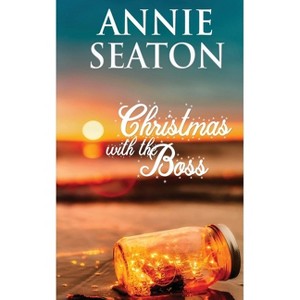 Christmas With the Boss - by  Annie Seaton (Paperback) - 1 of 1