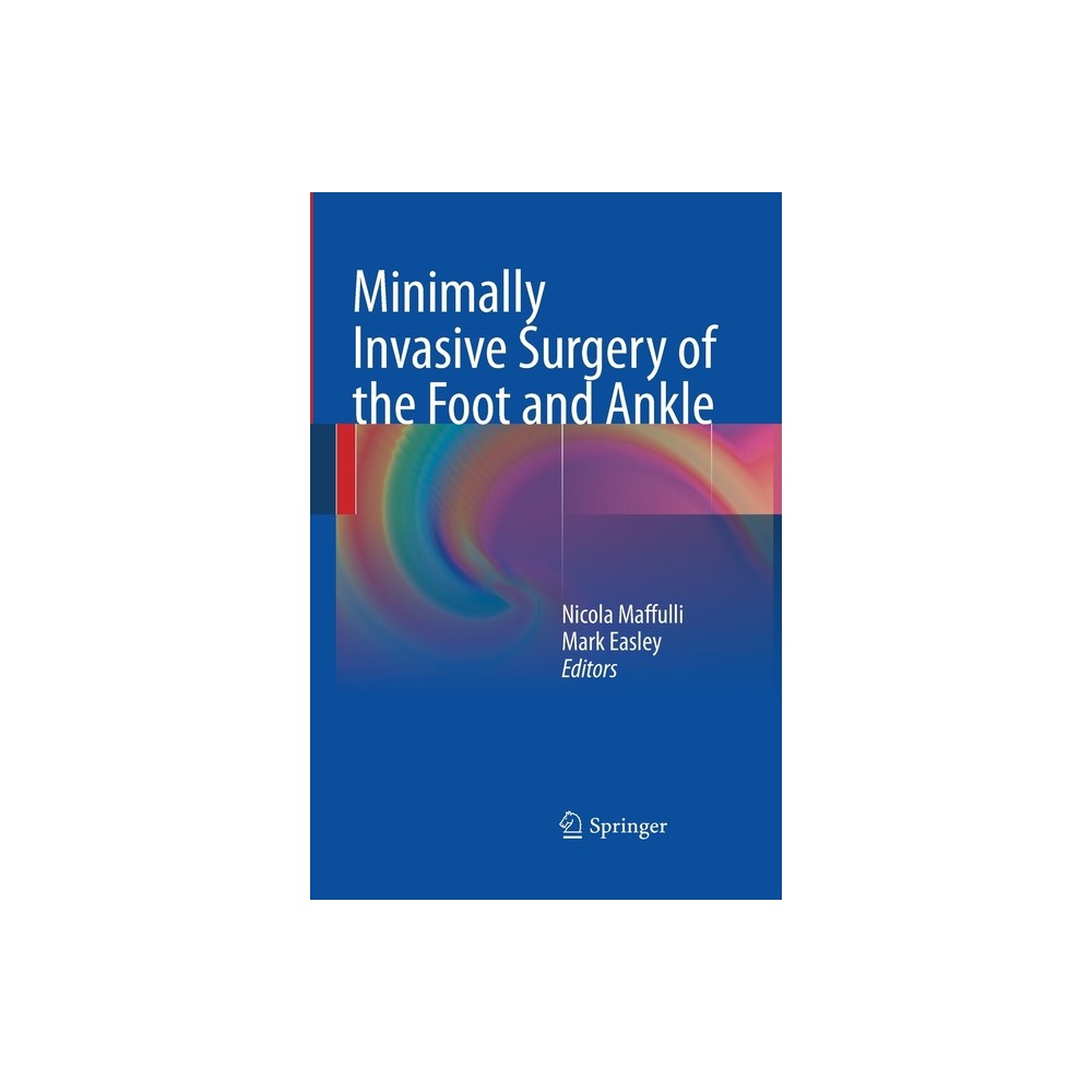 Minimally Invasive Surgery of the Foot and Ankle - by Nicola Maffulli & Mark Easley (Paperback)