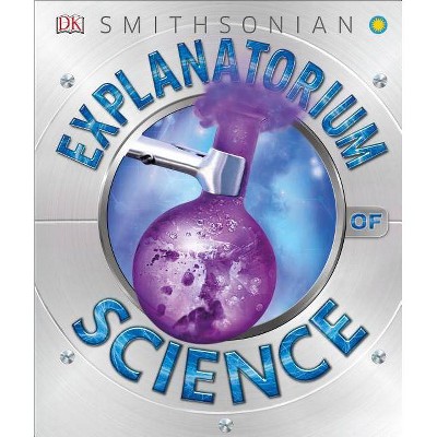 Explanatorium of Science - by  DK (Hardcover)