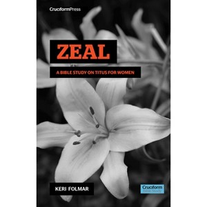 Zeal - (Delighting in the Word) by  Keri Folmar (Spiral Bound) - 1 of 1