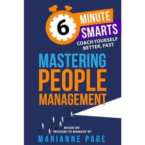 Mastering People Management - (6-Minute Smarts) by  Marianne Page (Paperback) - 1 of 1