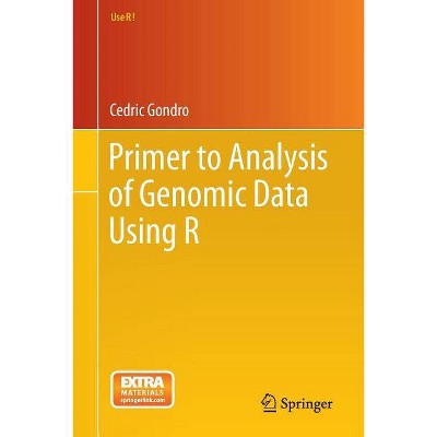 Primer to Analysis of Genomic Data Using R - (Use R!) by  Cedric Gondro (Paperback)