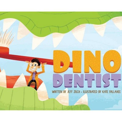 Dino Dentist - by  Jeff Zilch (Hardcover)