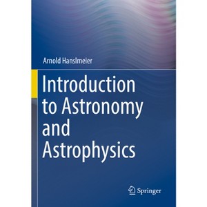 Introduction to Astronomy and Astrophysics - by  Arnold Hanslmeier (Paperback) - 1 of 1