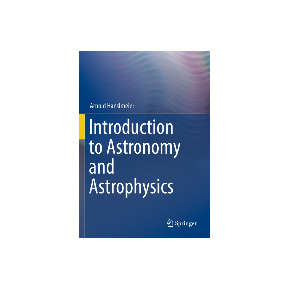 Introduction to Astronomy and Astrophysics - by Arnold Hanslmeier (Paperback)