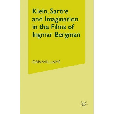 Klein, Sartre and Imagination in the Films of Ingmar Bergman - by  Dan Williams (Paperback)