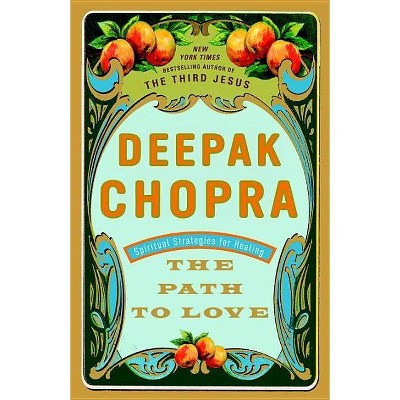 The Path to Love - by  Deepak Chopra (Paperback)