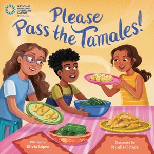 Please Pass the Tamales! - by  Silvia López (Hardcover) - 1 of 1