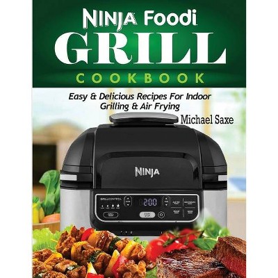 Ninja Foodi Grill Cookbook - by  Michael Saxe (Paperback)