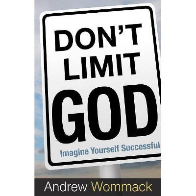  Don't Limit God - by  Andrew Wommack (Paperback) 