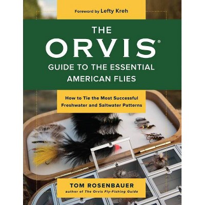 The Orvis Guide to the Essential American Flies - by  Tom Rosenbauer (Paperback)