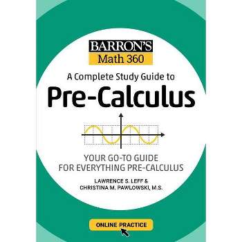 Barron's Math 360: A Complete Study Guide to Pre-Calculus with Online Practice - (Barron's Test Prep) (Paperback)
