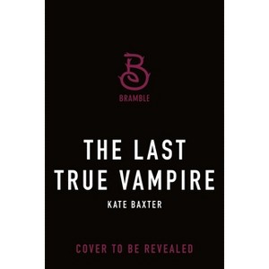 The Last True Vampire - by  Kate Baxter (Paperback) - 1 of 1
