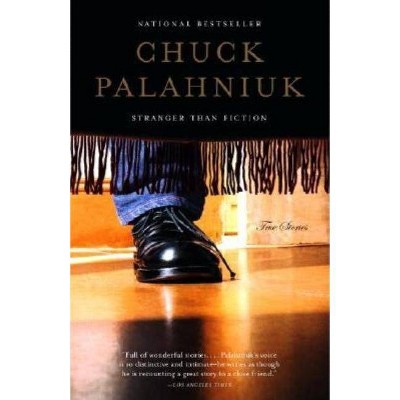 Stranger Than Fiction - by  Chuck Palahniuk (Paperback)