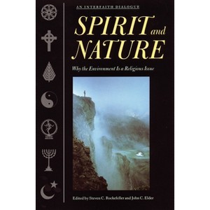 Spirit and Nature - by  Steven C Rockefeller & John C Elder (Paperback) - 1 of 1