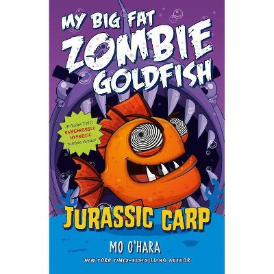  Jurassic Carp: My Big Fat Zombie Goldfish (Hardcover) by Mo O'Hara, Marek Jagucki (Illustrator) 