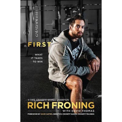 First - by  Rich Froning (Paperback)