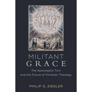 Militant Grace - by  Philip G Ziegler (Paperback) - 1 of 1