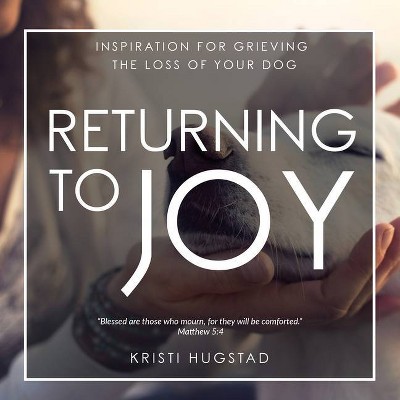 Returning to Joy - by  Kristi Hugstad (Hardcover)