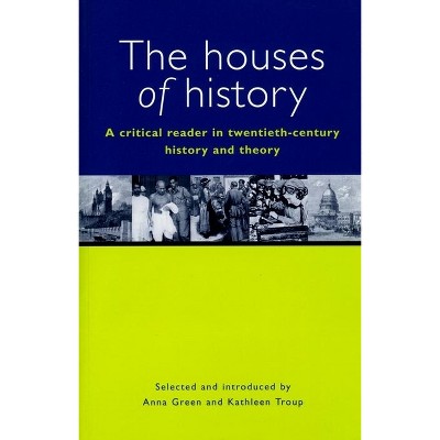 The Houses of History - by  Anna Green & Kathleen Troup (Paperback)