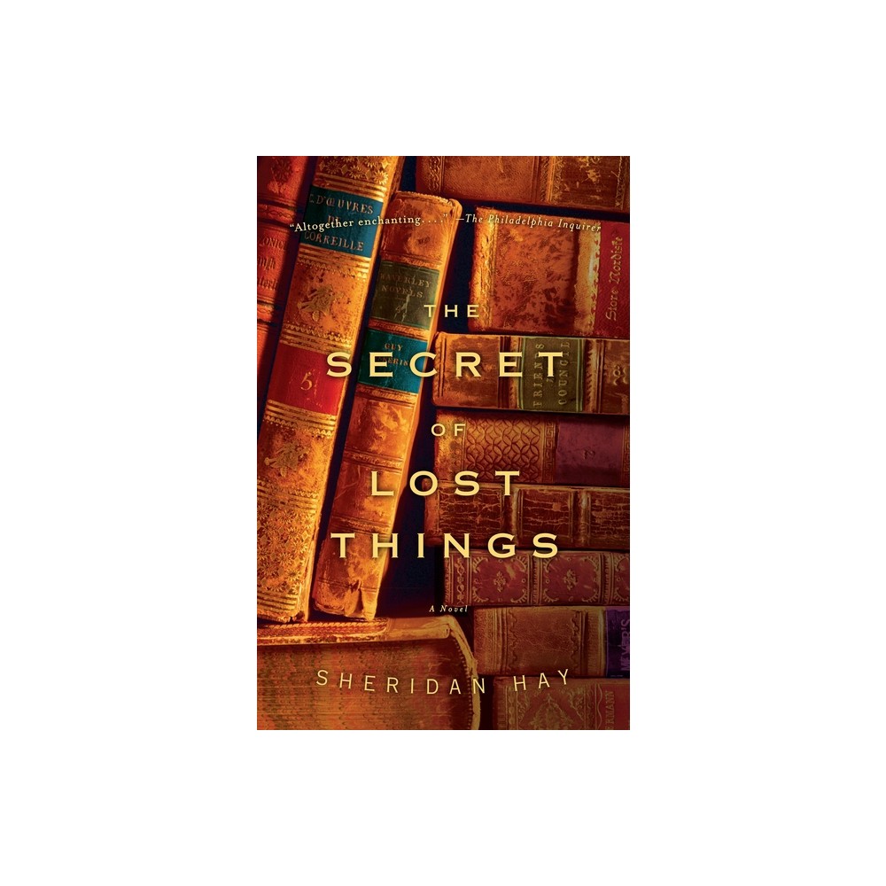 The Secret of Lost Things - by Sheridan Hay (Paperback)