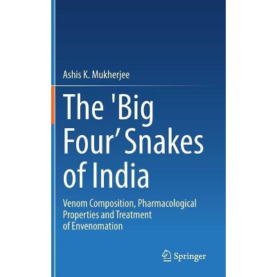 The 'Big Four' Snakes of India - by  Ashis K Mukherjee (Hardcover)