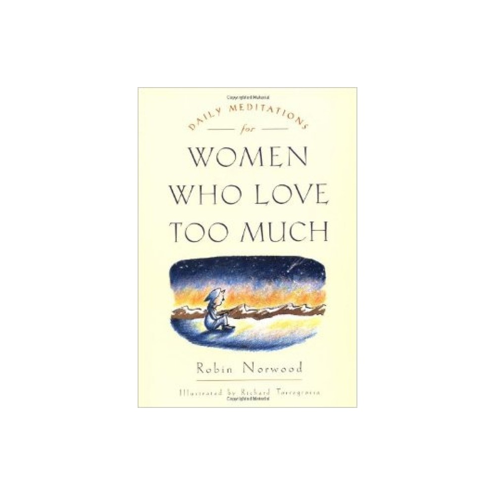 Daily Meditations for Women Who Love Too Much - by Robin Norwood (Paperback)