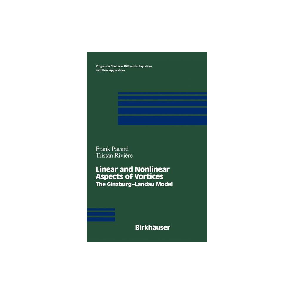 Linear and Nonlinear Aspects of Vortices - (Progress in Nonlinear Differential Equations and Their Appli) by Frank Pacard & Tristan Riviere