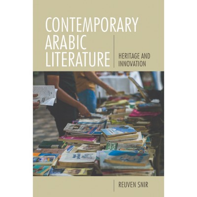 Contemporary Arabic Literature - by Reuven Snir