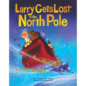 Larry Gets Lost at the North Pole - by  John Skewes & Mike Mullin (Hardcover) - 1 of 1