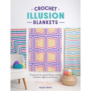 Crochet Illusion Blankets - by  Helen Smith (Paperback) - 1 of 1