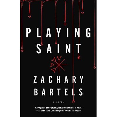 Playing Saint - by  Zachary Bartels (Paperback)