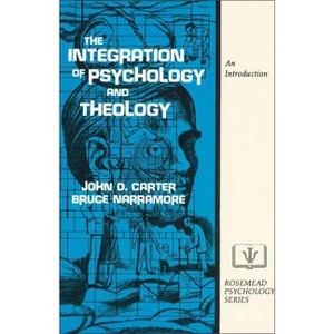 The Integration of Psychology and Theology - (Rosemead Psychology Series) Annotated by  John D Carter & S Bruce Narramore (Paperback) - 1 of 1