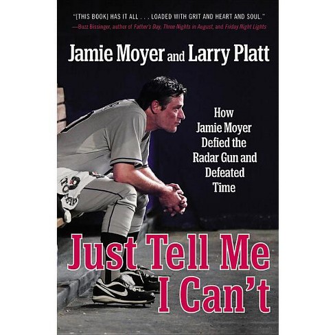 Just Tell Me I Can't - by Jamie Moyer & Larry Platt (Paperback)