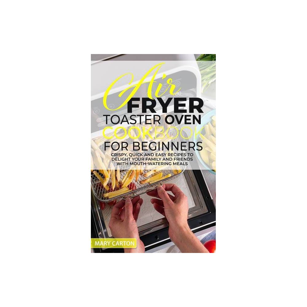 ISBN 9781802720075 Air Fryer Toaster Oven Cookbook for Beginners by Mary Carton (Hardcover