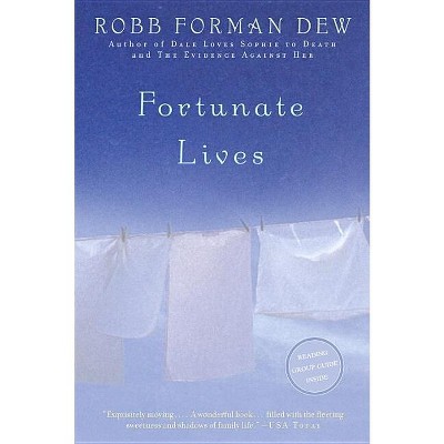 Fortunate Lives - by  Robb Forman Dew (Paperback)