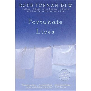 Fortunate Lives - by  Robb Forman Dew (Paperback) - 1 of 1
